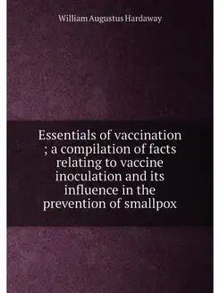 Essentials of vaccination a compilation of facts r