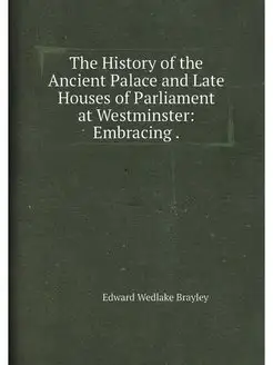 The History of the Ancient Palace and Late Houses of