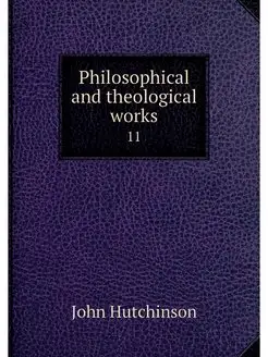 Philosophical and theological works. 11