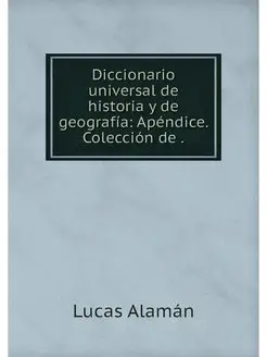 Diccionario universal de historia y d