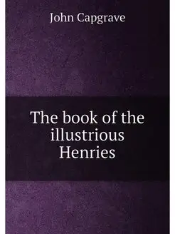 The book of the illustrious Henries