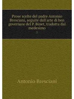 Prose scelte del padre Antonio Bresci