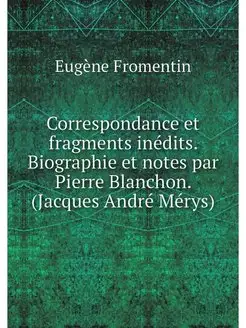 Correspondance et fragments inedits