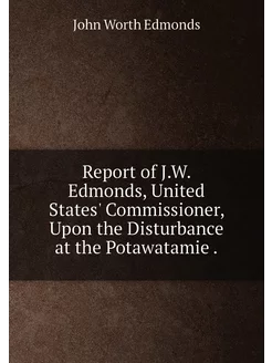 Report of J.W. Edmonds, United States' Commissioner