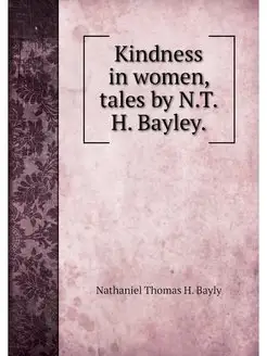 Kindness in women, tales by N.T.H. Ba