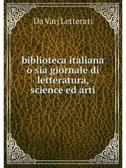 biblioteca italiana o sia giornale di