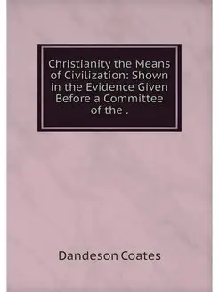 Christianity the Means of Civilizatio