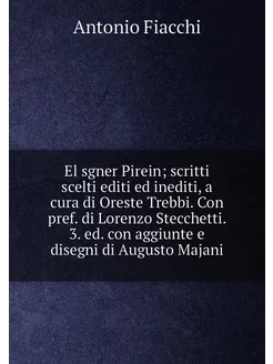 El sgner Pirein scritti scelti editi ed inediti, a