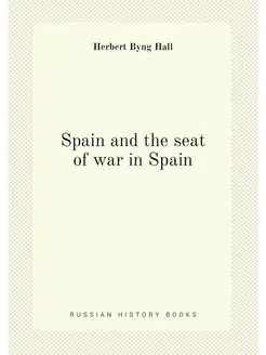 Spain and the seat of war in Spain