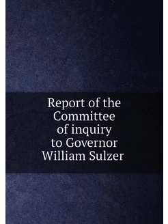 Report of the Committee of inquiry to Governor Willi