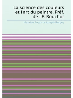 La science des couleurs et l'art du peintre. Préf. d