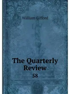 The Quarterly Review. 58