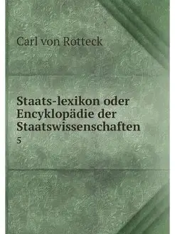 Staats-lexikon oder Encyklopadie der