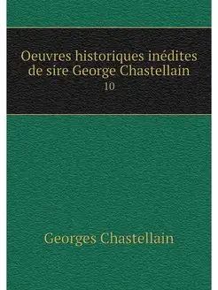 Oeuvres historiques inedites de sire