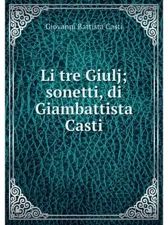 Li tre Giulj sonetti, di Giambattist