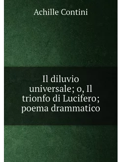 Il diluvio universale o, Il trionfo di Lucifero po