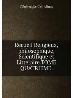 Recueil Religieux,philosophique,Scientifique et Litt