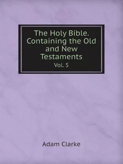 The Holy Bible, Containing the Old an