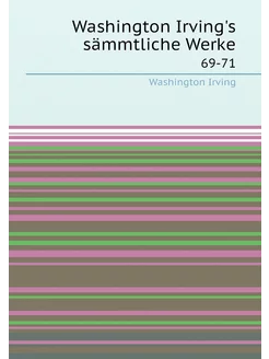 Washington Irving's sämmtliche Werke. 69-71