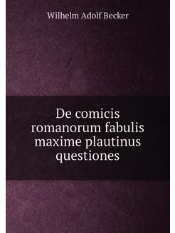 De comicis romanorum fabulis maxime plautinus questi