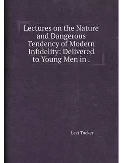 Lectures on the Nature and Dangerous Tendency of Mod