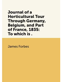 Journal of a Horticultural Tour Through Germany, Bel