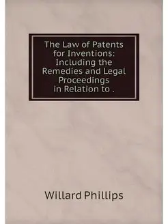 The Law of Patents for Inventions In