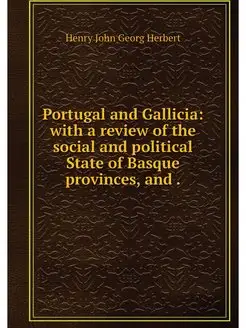 Portugal and Gallicia with a review