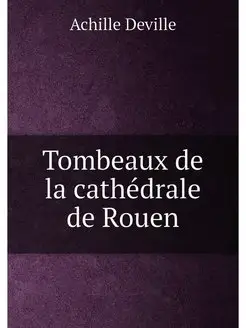 Tombeaux de la cathédrale de Rouen