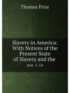 Slavery in America With Notices of the Present Stat