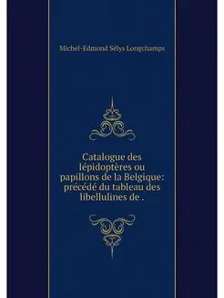 Catalogue des lépidoptères ou papillons de la Belgiq