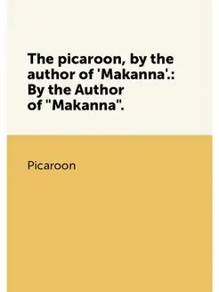 The picaroon, by the author of 'Makan