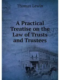 A Practical Treatise on the Law of Tr