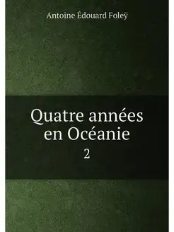 Quatre années en Océanie. 2