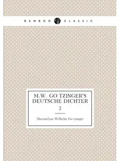 M.W. Gotzinger's Deutsche Dichter. 2