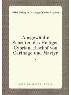 Ausgewählte Schriften des Heiligen Cyprian, Bischof