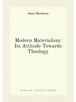 Modern Materialism Its Attitude Towards Theology