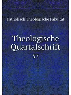 Theologische Quartalschrift. 57