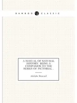 A Manual of Natural History Being a Companion to th