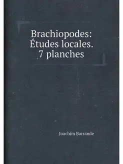 Brachiopodes Études locales. 7 planches