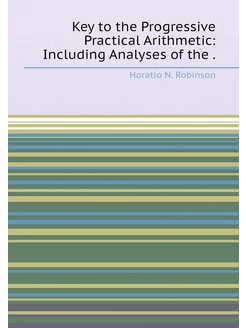 Key to the Progressive Practical Arithmetic Includi