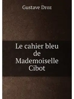 Le cahier bleu de Mademoiselle Cibot