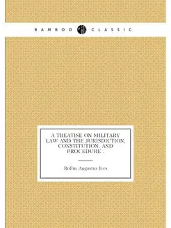 A Treatise on Military Law and the Jurisdiction, Con