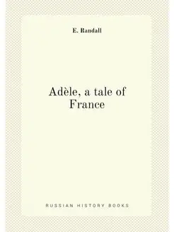 Adèle, a tale of France