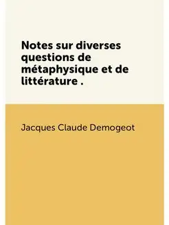 Notes sur diverses questions de métaphysique et de l