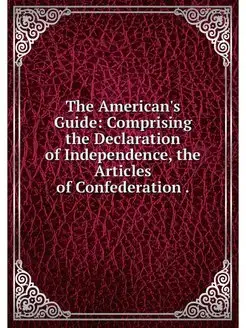 The American's Guide Comprising the