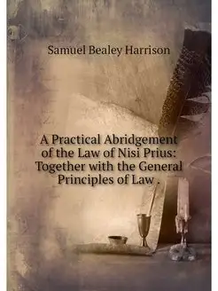 A Practical Abridgement of the Law of