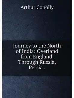 Journey to the North of India Overland from England