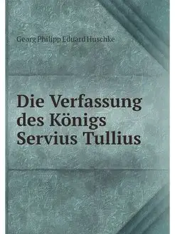 Die Verfassung des Konigs Servius Tul