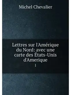 Lettres sur l'Amérique du Nord avec une carte des É